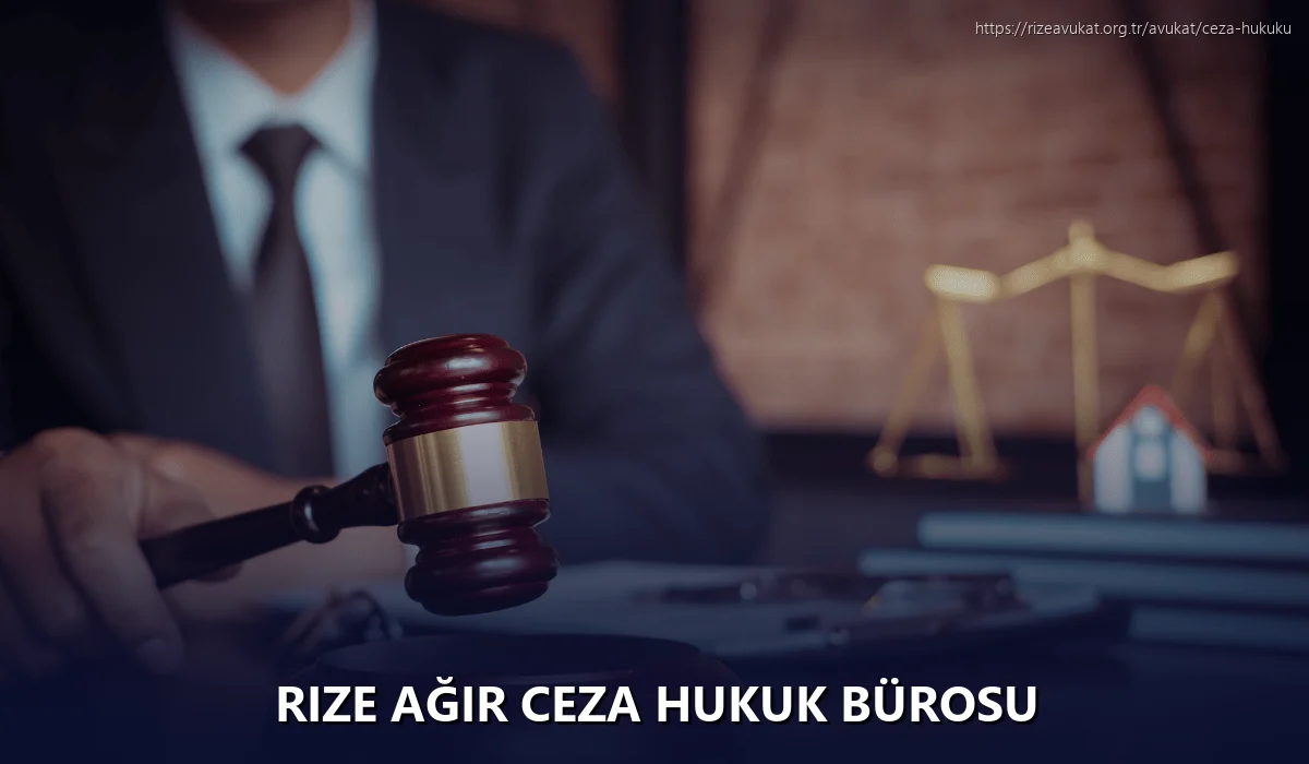 Rize Ağır Ceza Hukuk Bürosu