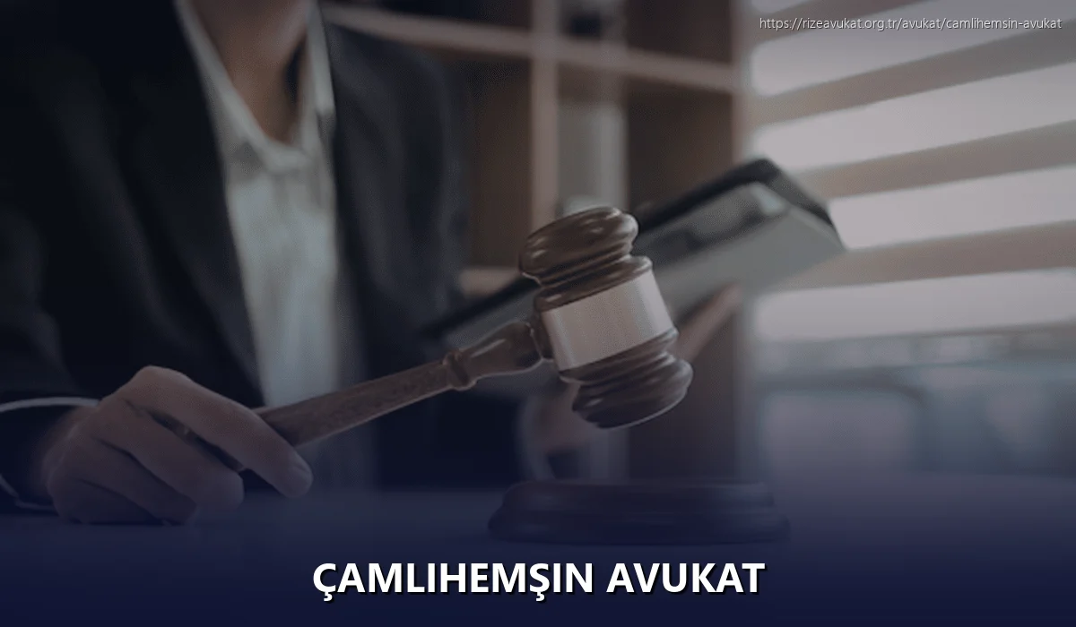 Çamlıhemşin Avukat
