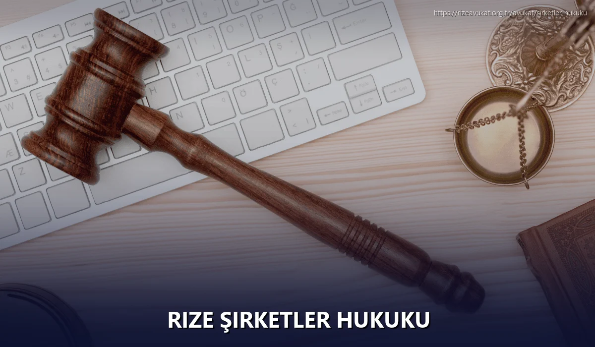 Rize Şirketler Hukuku